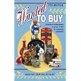 Wanted to Buy: A Listing of Serious Buyers Paying CASH for Everything Collectible! by Bob Huxford and Sharon Huxford