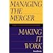 Managing the Merger: Making It Work