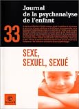 Journal de la psychanalyse de l'enfant, num�ro 33 : Sexe, sexuel, sexu�
