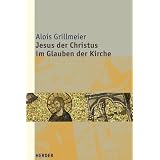 Jesus der Christus im Glauben der Kirche: 5 B�nde.von "Theresia Hainthaler"