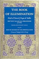 The Book of Illumination <I>Including</I> The Sign of Success on the Spiritual Path: Kitab al-Tanwir fi Isqat al-Tadbir