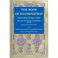 The Book of Illumination <I>Including</I> The Sign of Success on the Spiritual Path: Kitab al-Tanwir fi Isqat al-Tadbir