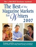 The Best of the Magazine Markets for Writers 2007 (Best of the Magazine Markets for Writers)