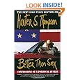 Better Than Sex: Confessions of a Political Junkie (Gonzo Papers, vol. 4)