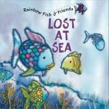 Rainbow Fish and His Friends: Lost at Sea (Rainbow Fish his & friends)