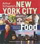 Arthur Schwartz's New York City Food: An Opinionated History and More Than 100 Legendary Recipes
