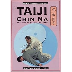 Taiji Chin Na: Seizing Art of Taijiquan (Chinese Internal Martial Arts)