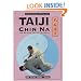 Taiji Chin Na: The Seizing Art of Taijiquan (Chinese Internal Martial Arts)