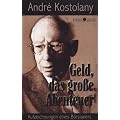 Geld, das gro�e Abenteuer. Aufzeichnungen eines B�rsianers