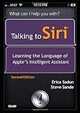Talking to Siri: Learning the Language of Apple's Intelligent Assistant (2nd Edition)
