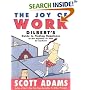 The Joy of Work: Dilbert's Guide to Finding Happiness at the Expense of Your Co-Workers