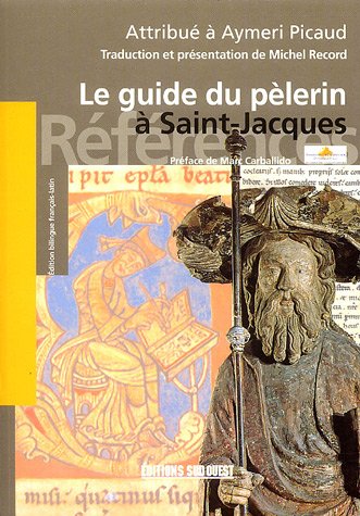 City Travel Guides Discounted  Livres : Le guide du pèlerin : Codex de Saint-Jacques-de-Compostelle attribué à Aymeri Picaud (XIIe siècle)