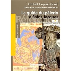 Le guide du p�lerin : Codex de Saint-Jacques-de-Compostelle attribu� � Aymeri Picaud (XIIe si�cle)