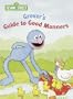 Grover's Guide to Good Manners (Big Bird's Favorites Brd Bks)
