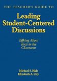 The Teachers Guide to Leading Student-Centered Discussions: Talking About Texts in the Classroom