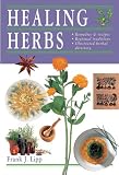 Healing Herbs: Remedies and Recipes * Regional Traditions * Illustrated Herbal Directory