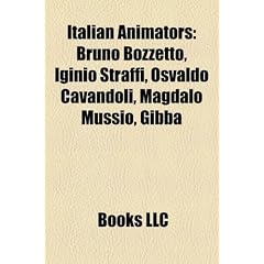Italian Animators: Bruno Bozzetto, Iginio Straffi, Osvaldo Cavandoli, Magdalo Mussio, Gibba