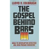 The Gospel Behind Bars ~ Lloyd N. Colbaugh