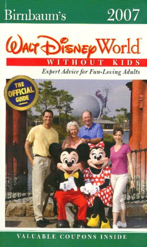City Travel Guides Discounted  Books : Birnbaum's Walt Disney World without Kids 2007: Expert Advice for Fun-loving Adults (Birnbaum's Walt Disney World Without Kids: The Official Guide for Fun-Loving Adults)