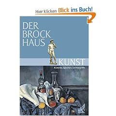 Der Brockhaus Kunst. K�nstler, Epochen, Sachbegriffe