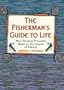 Fishermans Guide to Life: Nine Timeless Priciples Based on the Lessons of Fishing (Book of Wisdom)