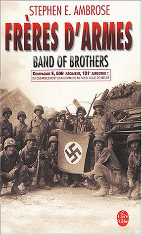 Frères d'armes : Compagnie E, 506e régiment d'infanterie parachutiste, 101e division aéroportée; du débarquement en Normandie au nid d'aigle de Hitler