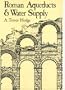 Roman Aqueducts And Water Supply