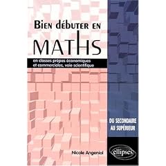 Bien d�buter en math�matiques en classes pr�pas �conomiques et commerciales, voie scientifique