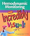 Hemodynamic Monitoring Made Incredibly Visual! (Incredibly Easy! Series)
