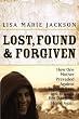 Lost, Found and Forgiven: How One Mother Prevailed Against Teenage Rage and Brought Her Daughter Home Again