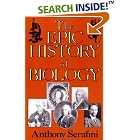 Click here to buy The Epic History of Biology by Anthony Serafini.