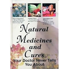 Natural Medicines and Cures Your Doctor Never Tells You About