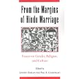 From the Margins of Hindu Marriage: Essays on Gender, Religion, and Culture by Lindsey Harlan and Paul B. Courtright