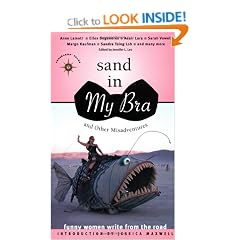 Sand in My Bra and Other Misadventures: Funny Women Write From the Road