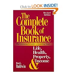 The Complete Book of Insurance: The Consumer's Guide to Insuring Your Life, Health, Property and Income, Revised Edition