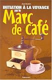 Initiation à la voyance par le marc de café
