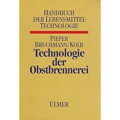 Technologie der Obstbrennerei: Biotechnologie, Praxis, Betriebskontrolle