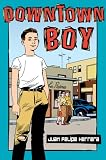 Downtown Boy (Tomas Rivera Mexican-American Children`s Book Award (Awards))