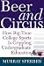 Beer and Circus: How Big-Time College Sports Has Crippled Undergraduate Education
