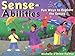 Sense-Abilities: Fun Ways to Explore the Senses