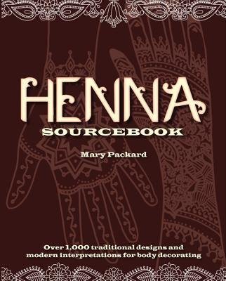 [(Henna Sourcebook: Over 1,000 Traditional Designs and Modern Interpretations for Body Decorating )] [Author: Mary Packard] [Nov-2012]