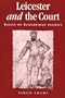 Leicester and the Court: Essays on Elizabethan Politics (Politics, Culture and Society in Early Modern Britain)