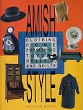 Amish Style: Clothing, Home Furnishing, Toys, Dolls, and Quilts