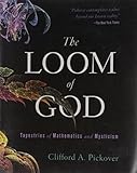 The Loom of God: Tapestries of Mathematics and Mysticism