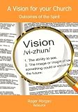 A vision for your church : outcomes of the spirit