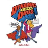 Dynamic Business Duos: Succeed Like a Superhero in Your Own Business with a POW!er Partner