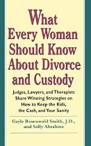 What Every Woman Should Know about Divorce and Custody