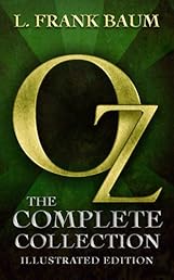 Oz: The Complete Collection (All 14 Oz Books, with Illustrated Wonderful Wizard of Oz, and Exclusive Bonus Features)