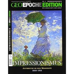 GEO Epoche Edition 2/10: Impressionismus - Aufbruch in die Moderne 1860-1914