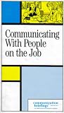 Communicating With People on the Job by Communication Briefings